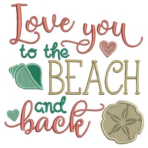Love Your To The Beach And Back Filled Machine Embroidery Design Digitized Pattern